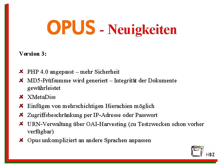 OPUS - Neuigkeiten Version 3: PHP 4. 0 angepasst – mehr Sicherheit MD 5