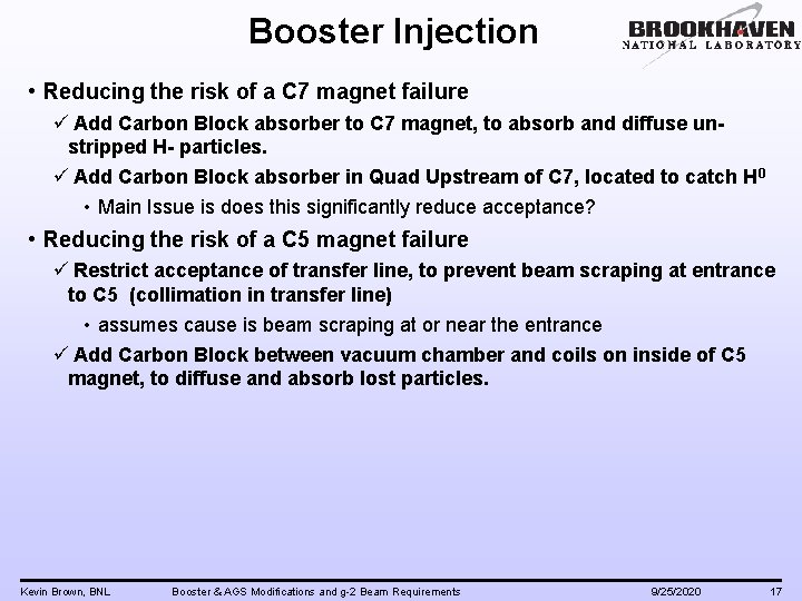 Booster Injection • Reducing the risk of a C 7 magnet failure ü Add