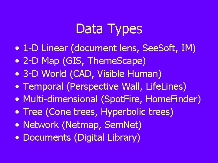Data Types • • 1 -D Linear (document lens, See. Soft, IM) 2 -D