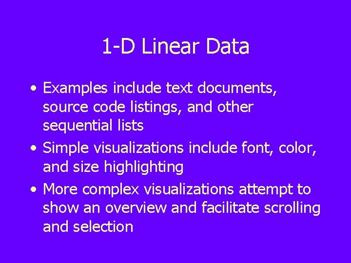 1 -D Linear Data • Examples include text documents, source code listings, and other
