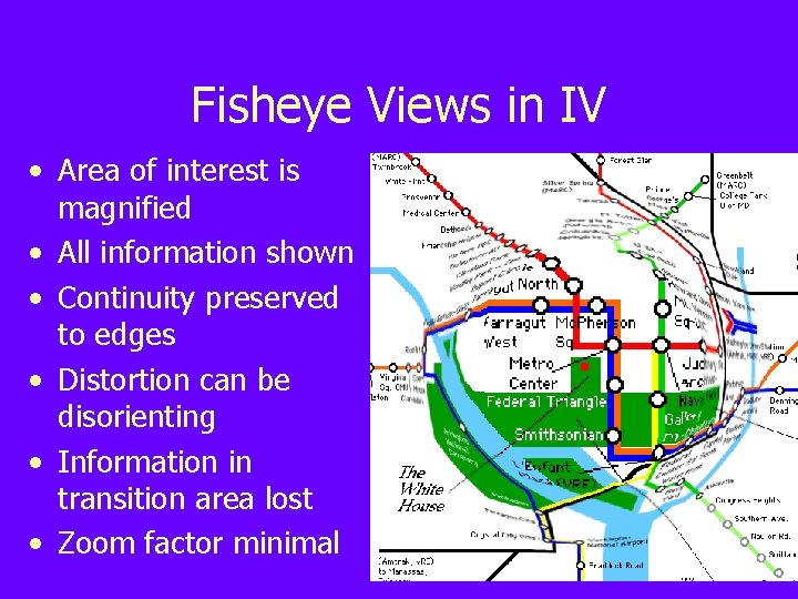 Fisheye Views in IV • Area of interest is magnified • All information shown