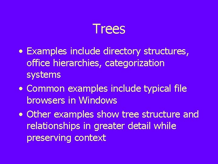 Trees • Examples include directory structures, office hierarchies, categorization systems • Common examples include