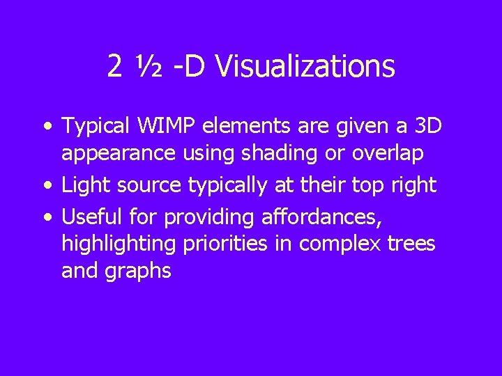 2 ½ -D Visualizations • Typical WIMP elements are given a 3 D appearance