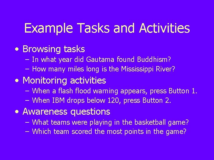 Example Tasks and Activities • Browsing tasks – In what year did Gautama found