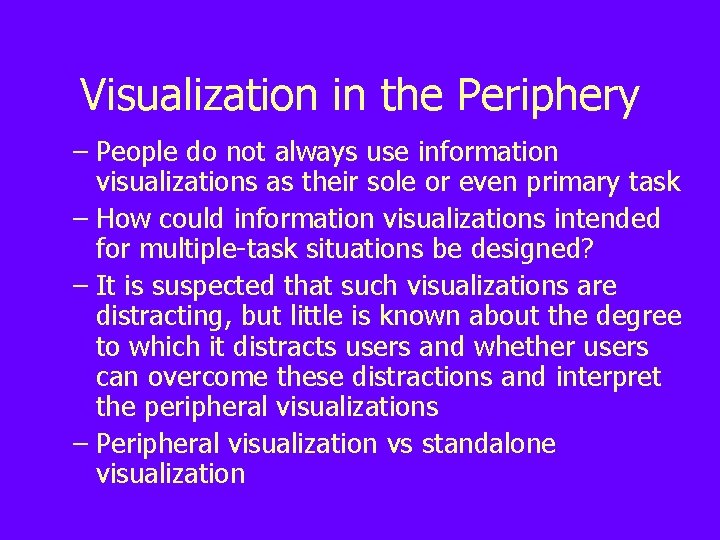 Visualization in the Periphery – People do not always use information visualizations as their