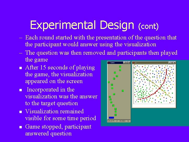Experimental Design (cont) – Each round started with the presentation of the question that