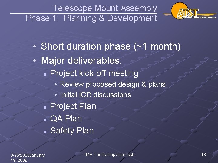 Telescope Mount Assembly Phase 1: Planning & Development • Short duration phase (~1 month)