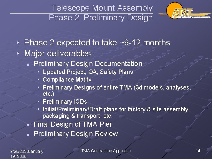 Telescope Mount Assembly Phase 2: Preliminary Design • Phase 2 expected to take ~9