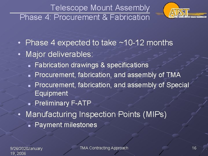Telescope Mount Assembly Phase 4: Procurement & Fabrication • Phase 4 expected to take