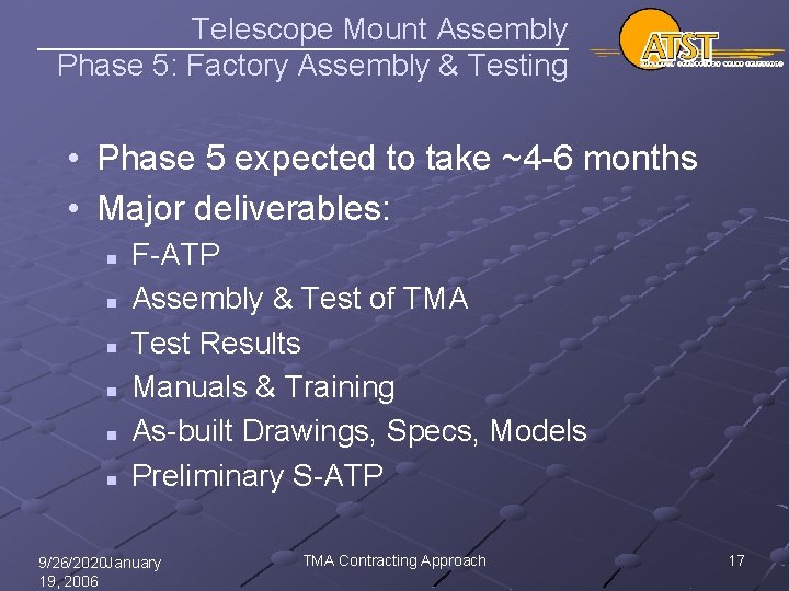 Telescope Mount Assembly Phase 5: Factory Assembly & Testing • Phase 5 expected to