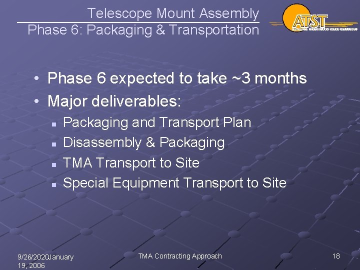 Telescope Mount Assembly Phase 6: Packaging & Transportation • Phase 6 expected to take