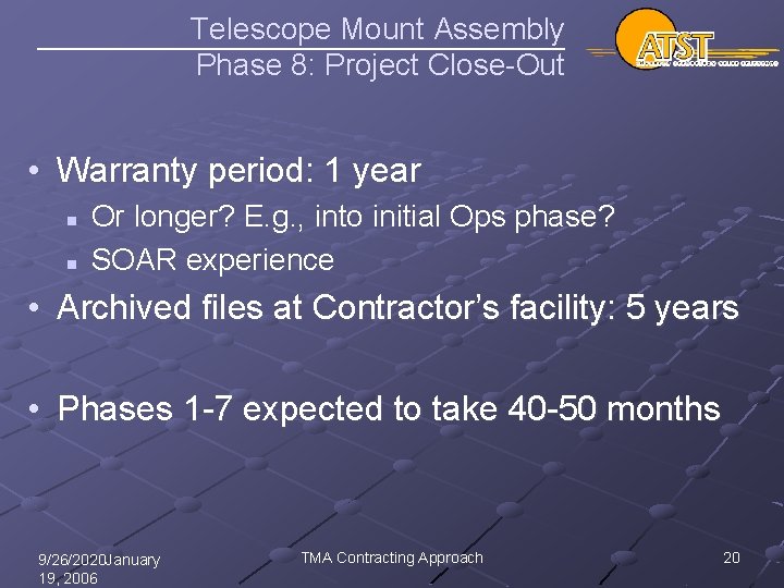 Telescope Mount Assembly Phase 8: Project Close-Out • Warranty period: 1 year n n