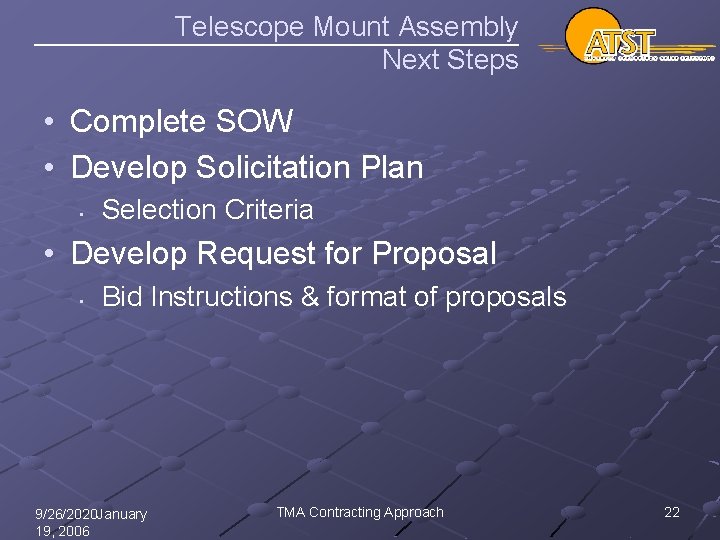 Telescope Mount Assembly Next Steps • Complete SOW • Develop Solicitation Plan • Selection