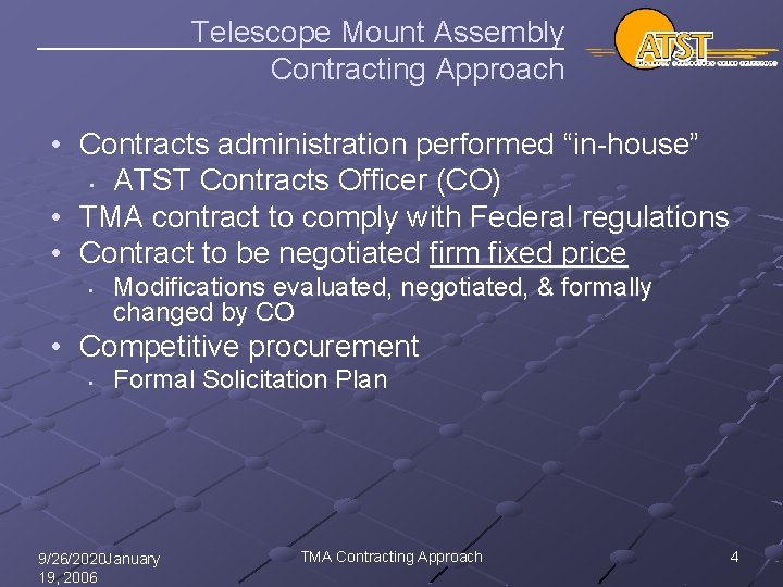 Telescope Mount Assembly Contracting Approach • Contracts administration performed “in-house” • ATST Contracts Officer