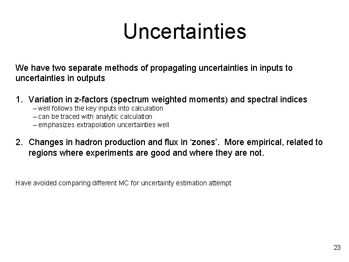 Uncertainties We have two separate methods of propagating uncertainties in inputs to uncertainties in