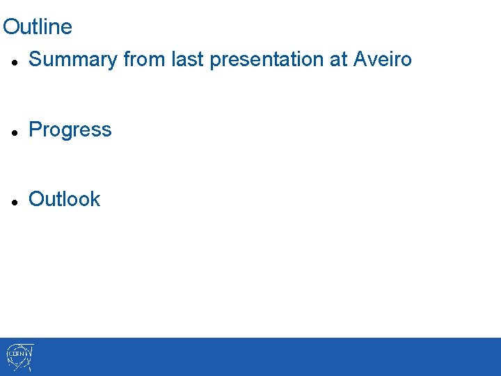 Outline Summary from last presentation at Aveiro Progress Outlook 