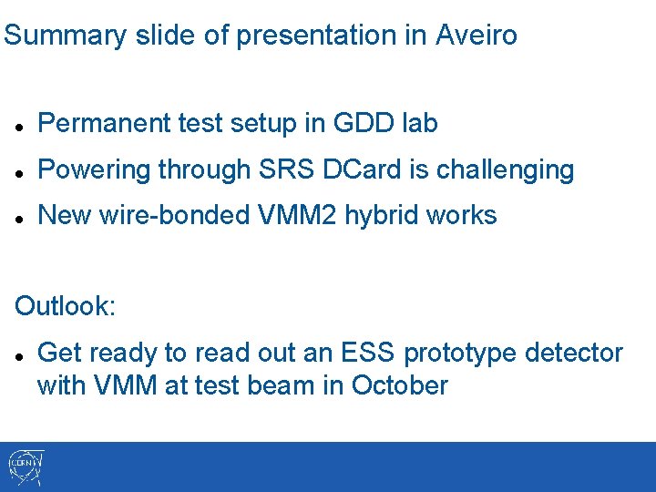 Summary slide of presentation in Aveiro Permanent test setup in GDD lab Powering through