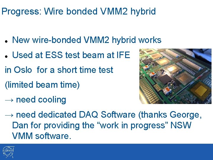 Progress: Wire bonded VMM 2 hybrid New wire-bonded VMM 2 hybrid works Used at