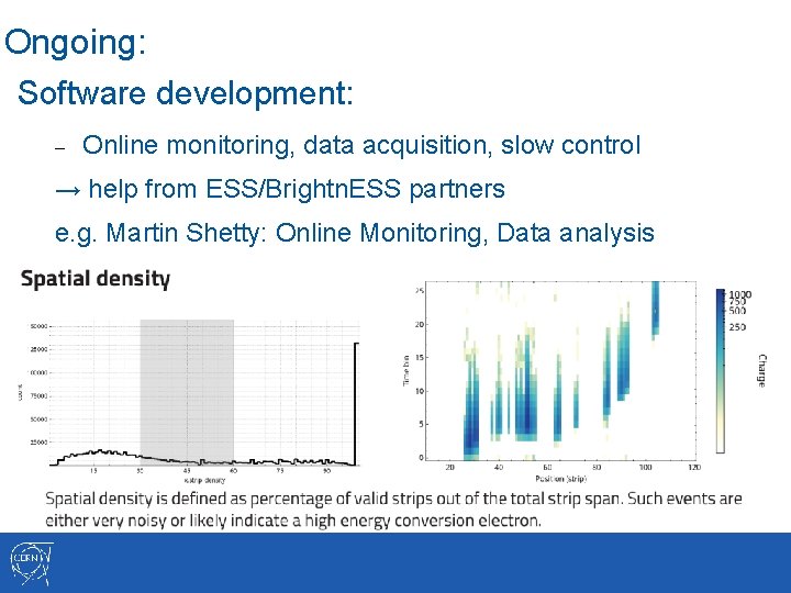 Ongoing: Software development: Online monitoring, data acquisition, slow control → help from ESS/Brightn. ESS