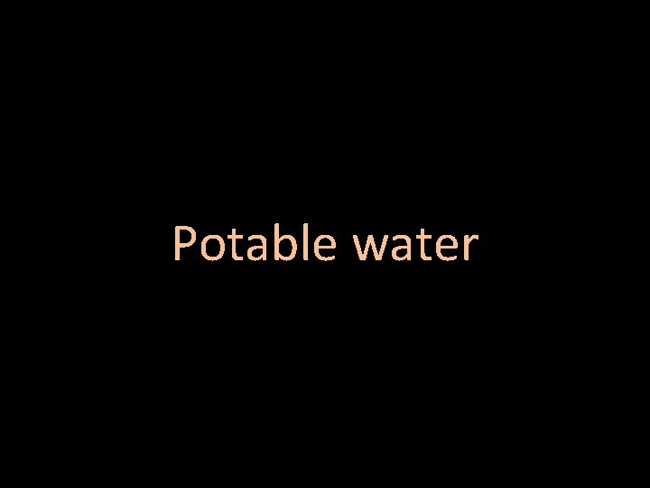 Potable water 