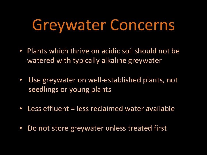 Greywater Concerns • Plants which thrive on acidic soil should not be watered with