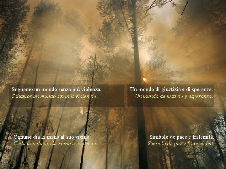 Sognamo un mondo senza più violenza. Soñamos un mundo sin más violencia. Ognuno dia