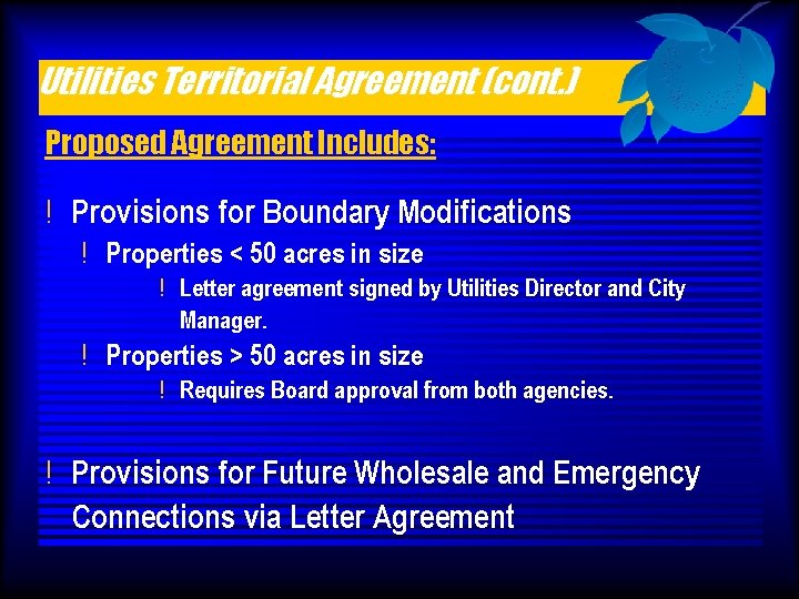 Utilities Territorial Agreement (cont. ) Proposed Agreement Includes: ! Provisions for Boundary Modifications !