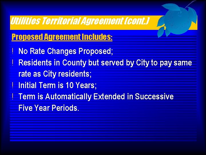Utilities Territorial Agreement (cont. ) Proposed Agreement Includes: ! No Rate Changes Proposed; !