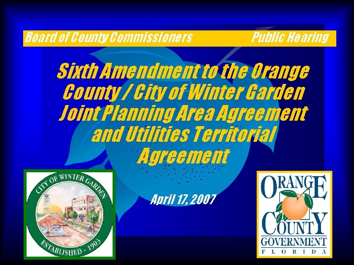 Board of County Commissioners Public Hearing Sixth Amendment to the Orange County / City