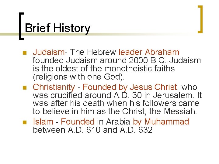 Brief History n n n Judaism- The Hebrew leader Abraham founded Judaism around 2000