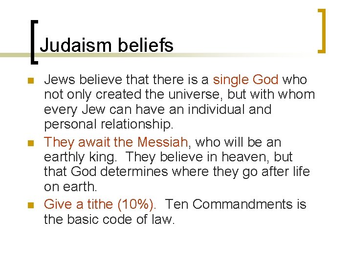 Judaism beliefs n n n Jews believe that there is a single God who