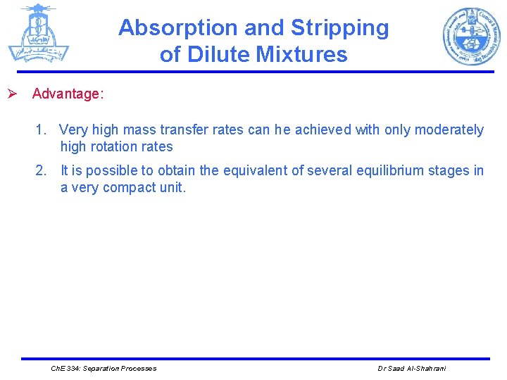 Absorption and Stripping of Dilute Mixtures Ø Advantage: 1. Very high mass transfer rates