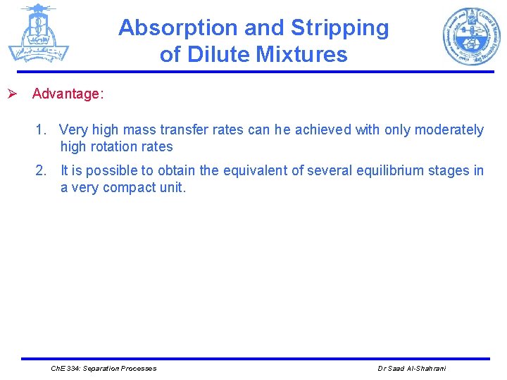 Absorption and Stripping of Dilute Mixtures Ø Advantage: 1. Very high mass transfer rates