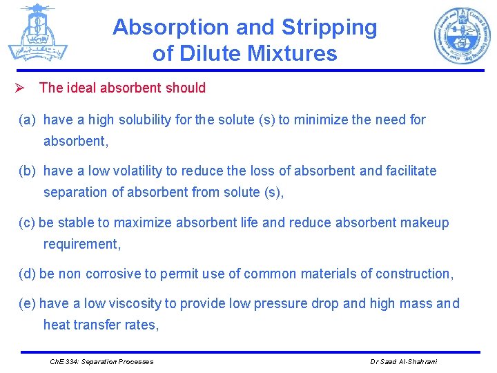 Absorption and Stripping of Dilute Mixtures Ø The ideal absorbent should (a) have a