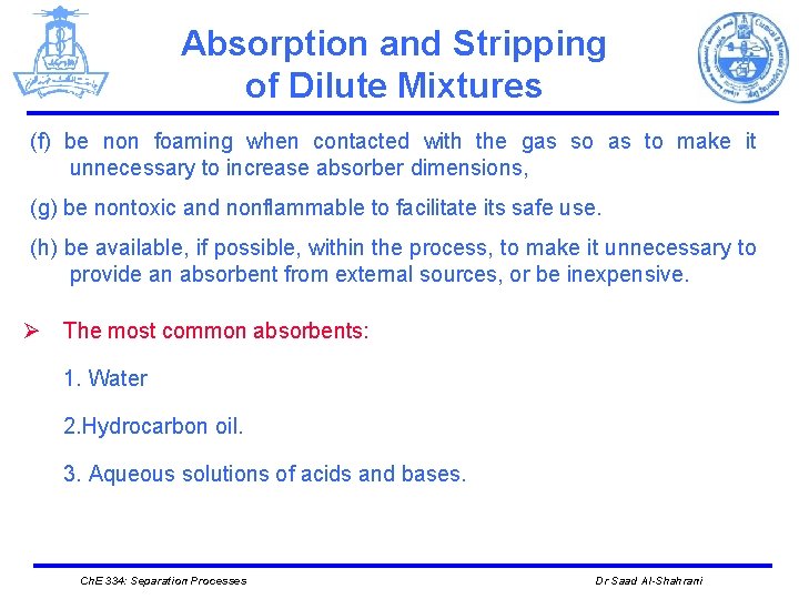 Absorption and Stripping of Dilute Mixtures (f) be non foaming when contacted with the