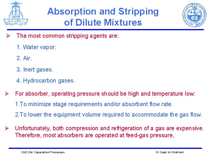 Absorption and Stripping of Dilute Mixtures Ø The most common stripping agents are: 1.