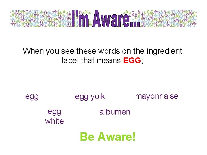 When you see these words on the ingredient label that means EGG; egg yolk