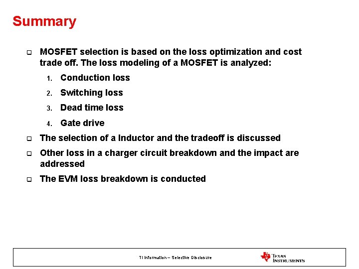 Summary q MOSFET selection is based on the loss optimization and cost trade off.