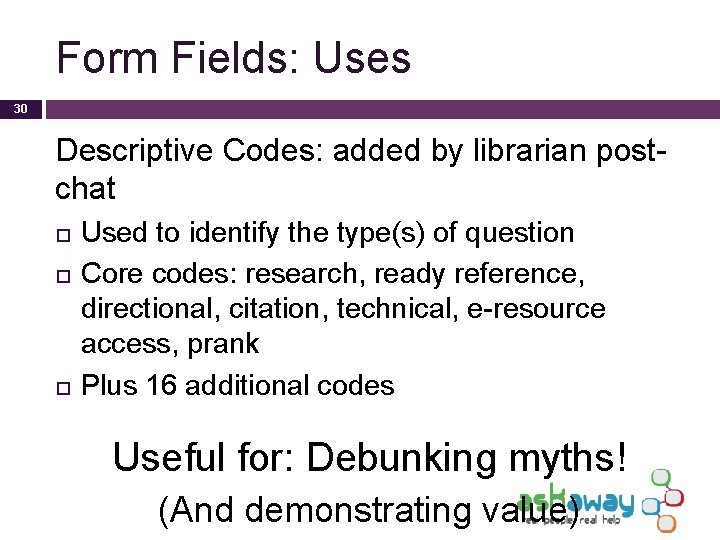 Form Fields: Uses 30 Descriptive Codes: added by librarian postchat Used to identify the