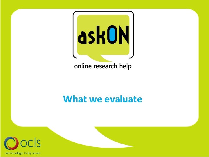 What we evaluate 