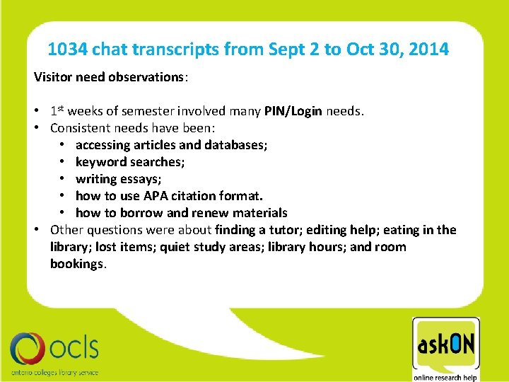 1034 chat transcripts from Sept 2 to Oct 30, 2014 Visitor need observations: •