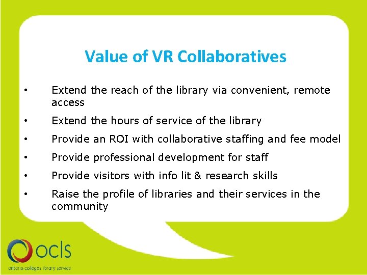 Value of VR Collaboratives • Extend the reach of the library via convenient, remote