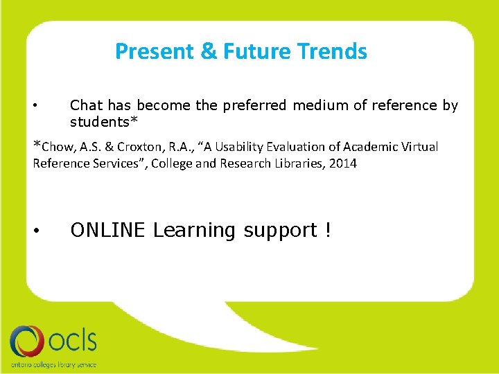 Present & Future Trends • Chat has become the preferred medium of reference by