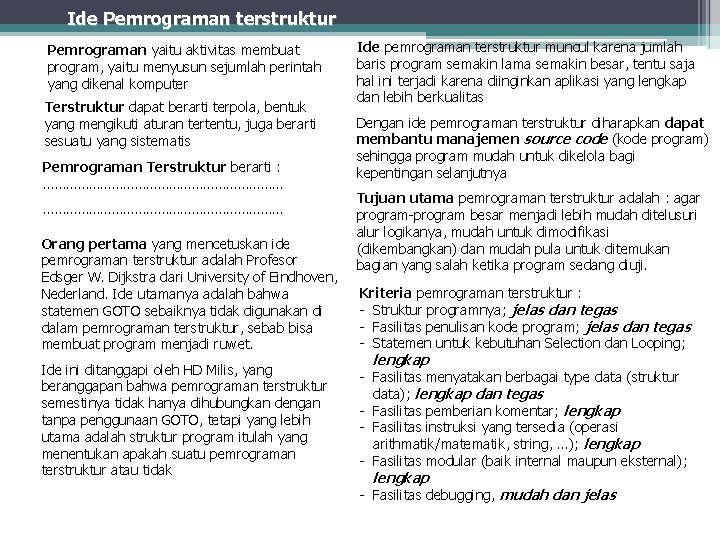 Ide Pemrograman terstruktur Pemrograman yaitu aktivitas membuat program, yaitu menyusun sejumlah perintah yang dikenal