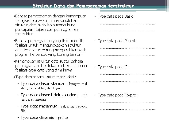 Struktur Data dan Pemrograman terstruktur • Bahasa pemrograman dengan kemampuan meng-ekspresi-kan semua kebutuhan struktur