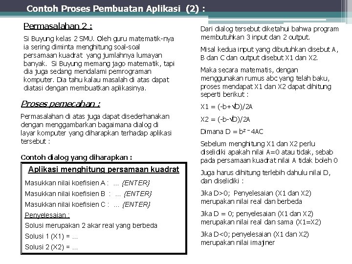 Contoh Proses Pembuatan Aplikasi (2) : Permasalahan 2 : Si Buyung kelas 2 SMU.
