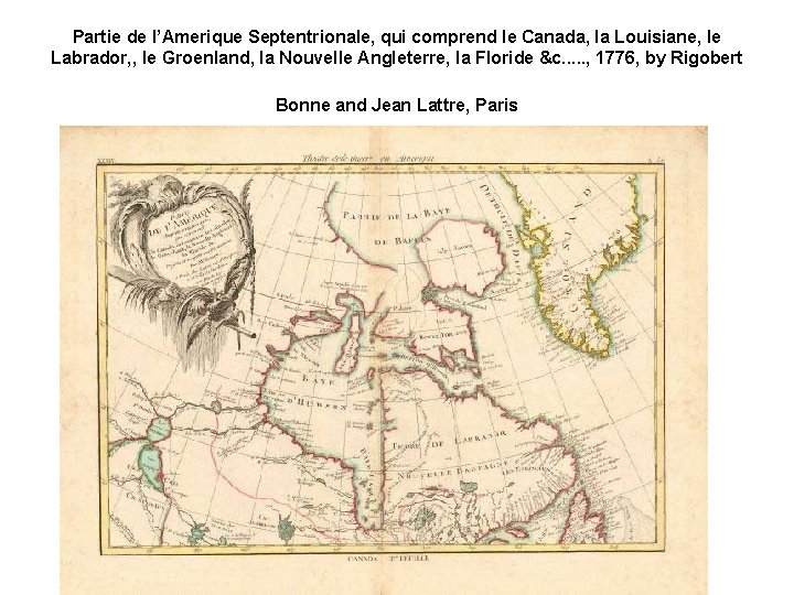 Partie de l’Amerique Septentrionale, qui comprend le Canada, la Louisiane, le Labrador, , le