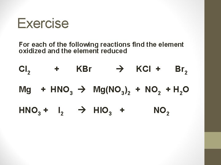 Exercise For each of the following reactions find the element oxidized and the element