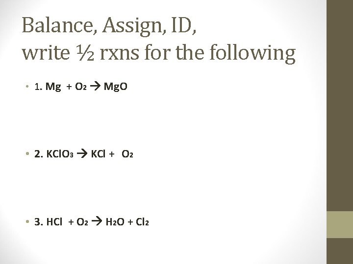 Balance, Assign, ID, write ½ rxns for the following • 1. Mg + O