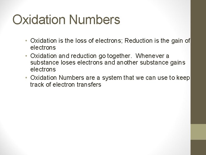 Oxidation Numbers • Oxidation is the loss of electrons; Reduction is the gain of
